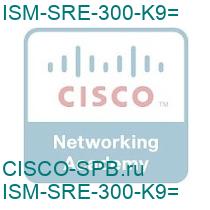 ISM-SRE-300-K9=