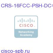 CRS-16FCC-PSH-DC=