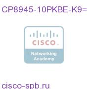 CP8945-10PKBE-K9=