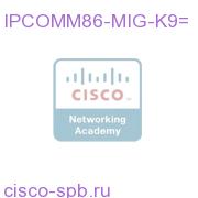 IPCOMM86-MIG-K9=