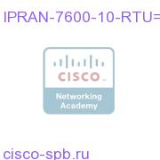 IPRAN-7600-10-RTU=