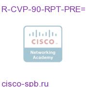 R-CVP-90-RPT-PRE=