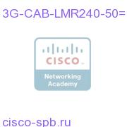 3G-CAB-LMR240-50=