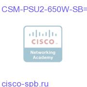 CSM-PSU2-650W-SB=