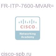 FR-ITP-7600-MVAR=