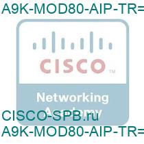 A9K-MOD80-AIP-TR=