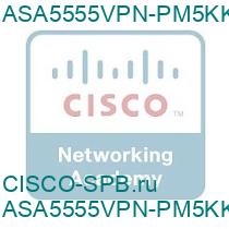 ASA5555VPN-PM5KK9